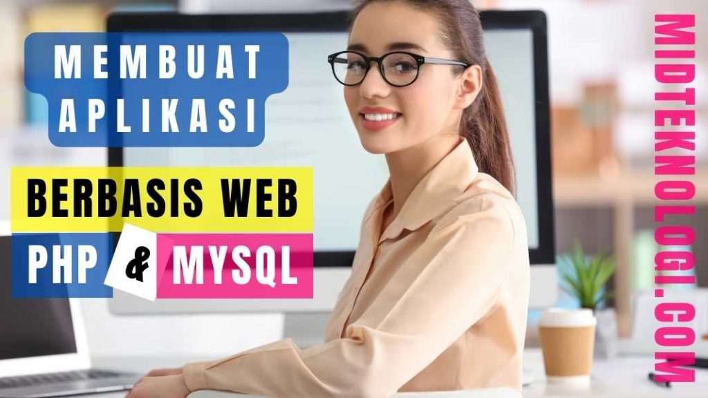 Cara Membuat Aplikasi Berbasis Web dengan PHP Dan Mysql