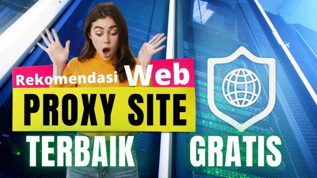 10+ Rekomendasi Web Proxy Site Gratis Terbaik 2026