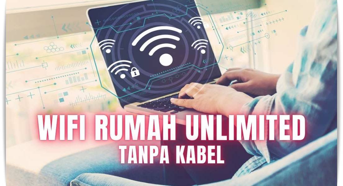 WIFI Rumah Unlimited Tanpa Kabel