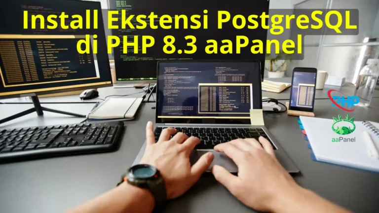 Cara Install Ekstensi PostgreSQL di PHP 8.3 aaPanel